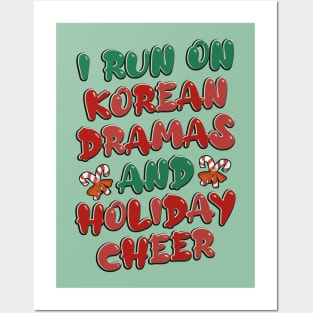 I Run On Korean Dramas And Holiday Cheer Posters and Art